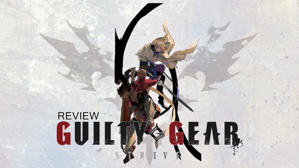 Guilty Gear Strive – รีวิว [REVIEW]