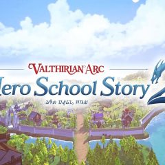 Valthirian Arc: Hero School Story 2 เกมสร้างโรงเรียนสไตล์ RPG เตรียมจำหน่ายอย่างเป็นทางการในเอเชีย