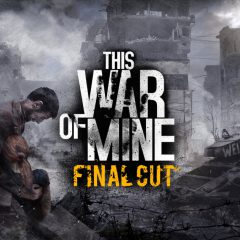 This War of Mine ขายทะลุ 7 ล้านชุด – เปิดตัว Final Cut บนแพลตฟอร์ม Gen ปัจจุบัน