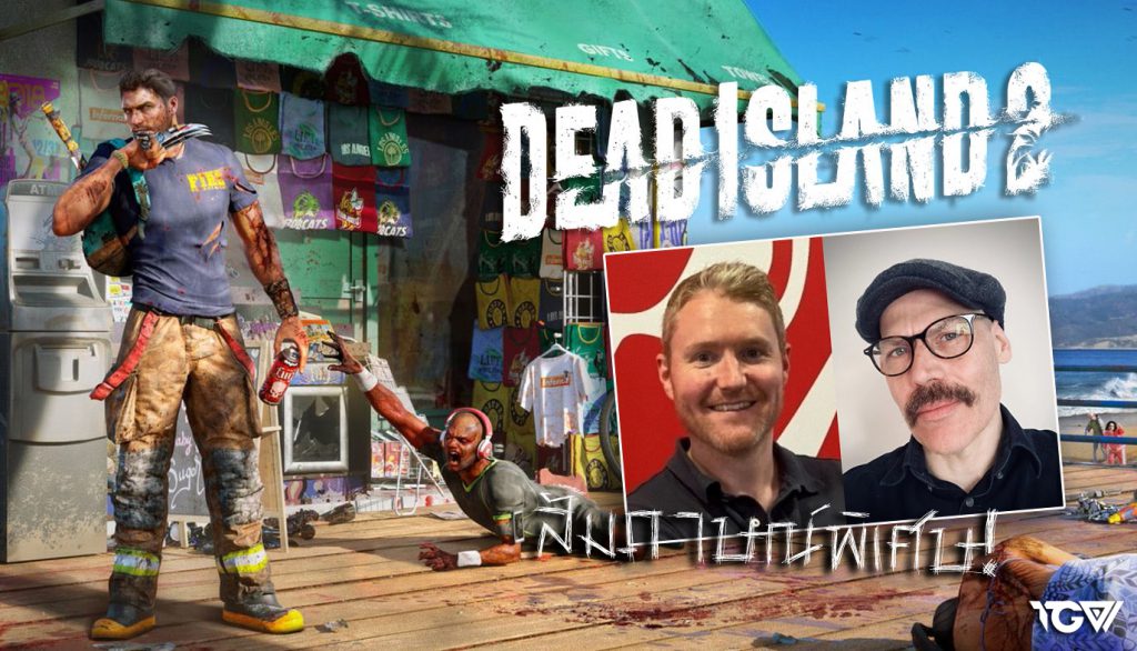 คุยกันมาแล้ว เรื่องเล่าเพียบ! ไทยเกมวิกิเปิดห้องคุยโขมง ผู้สร้าง Dead Island 2!