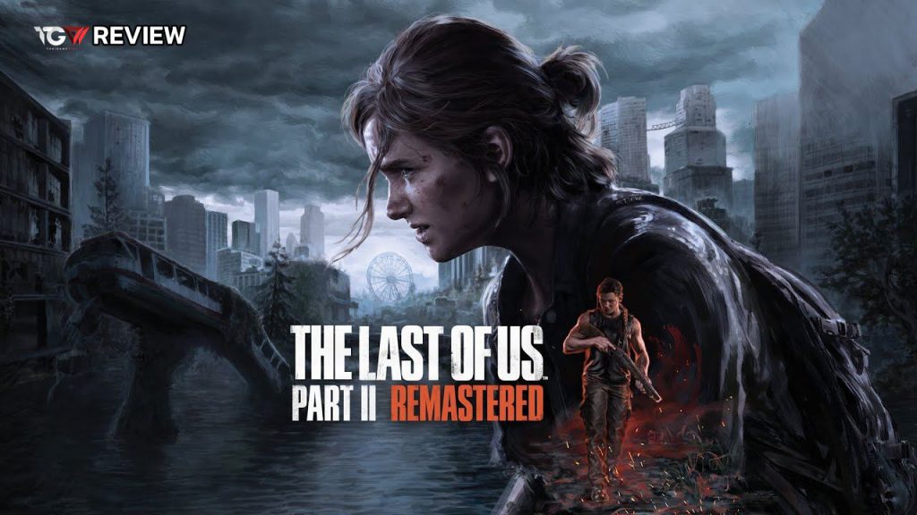 The Last of Us Part II Remastered – รีวิว [REVIEW]