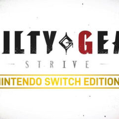 สัมผัสกับเกมต่อสู้ 2.5D Guilty Gear -Strive- ได้บน Nintendo Switch วันที่ 23 มกราคม 2025!