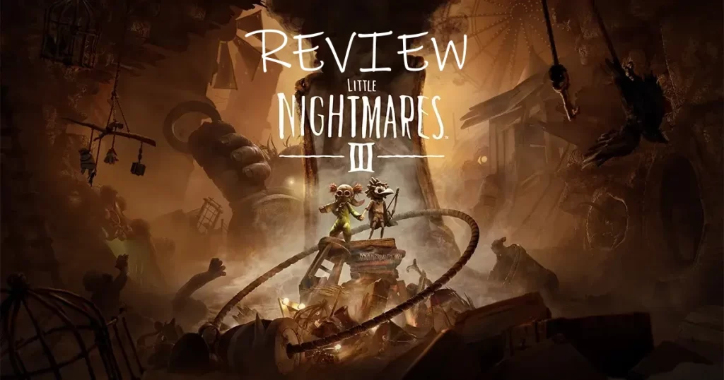 รีวิว Little Nightmares III ใจสู้ ขาสั่น ลั่นทีเดียวตาย