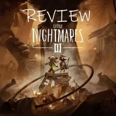 รีวิว Little Nightmares III ใจสู้ ขาสั่น ลั่นทีเดียวตาย